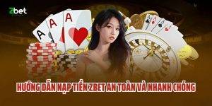 Nạp Tiền Zbet - Hướng Dẫn Chi Tiết Và An Toàn Nhất